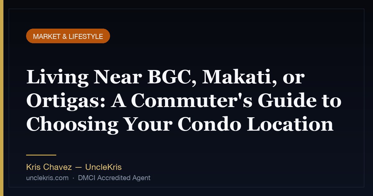 Living Near BGC, Makati, or Ortigas: A Commuter's Guide to Choosing Your Condo Location
