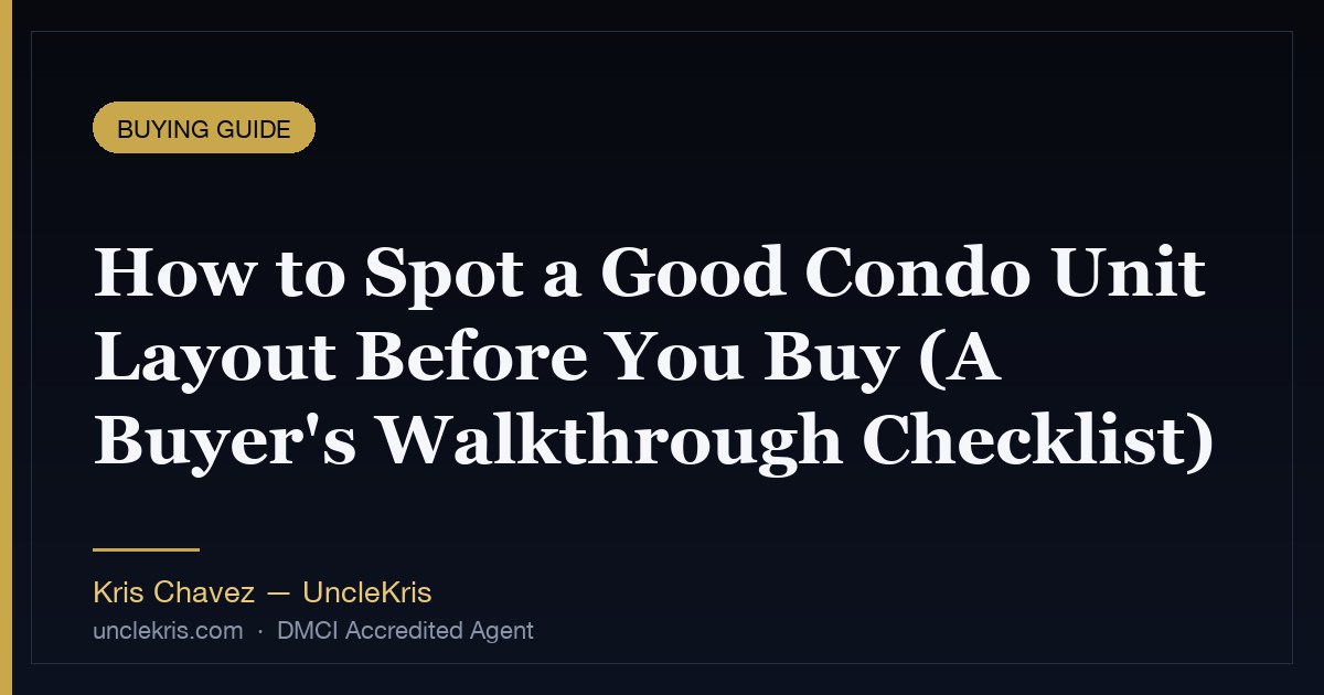 How to Spot a Good Condo Unit Layout Before You Buy (A Buyer's Walkthrough Checklist)