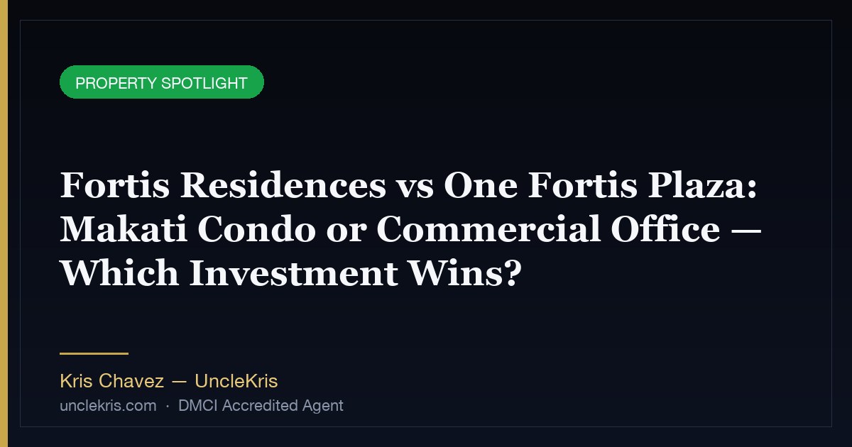 Fortis Residences vs One Fortis Plaza: Makati Condo or Commercial Office — Which Investment Wins?