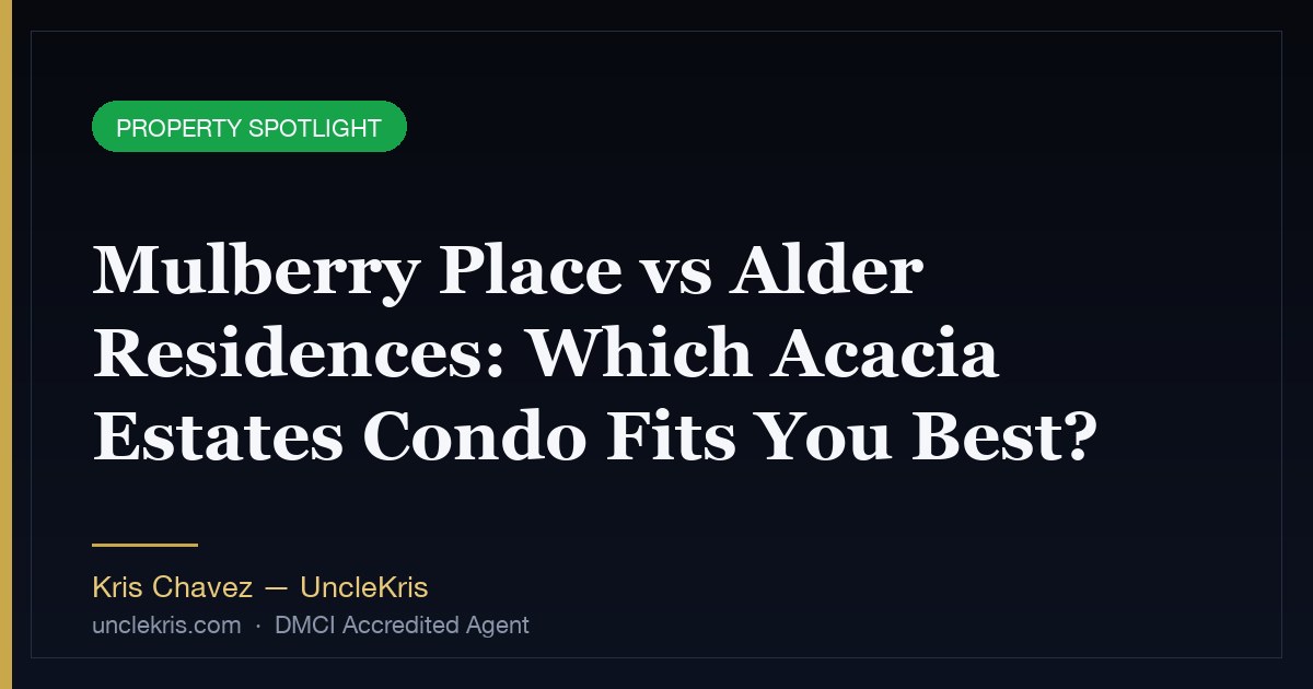 Mulberry Place vs Alder Residences: Which Acacia Estates Condo Fits You Best?