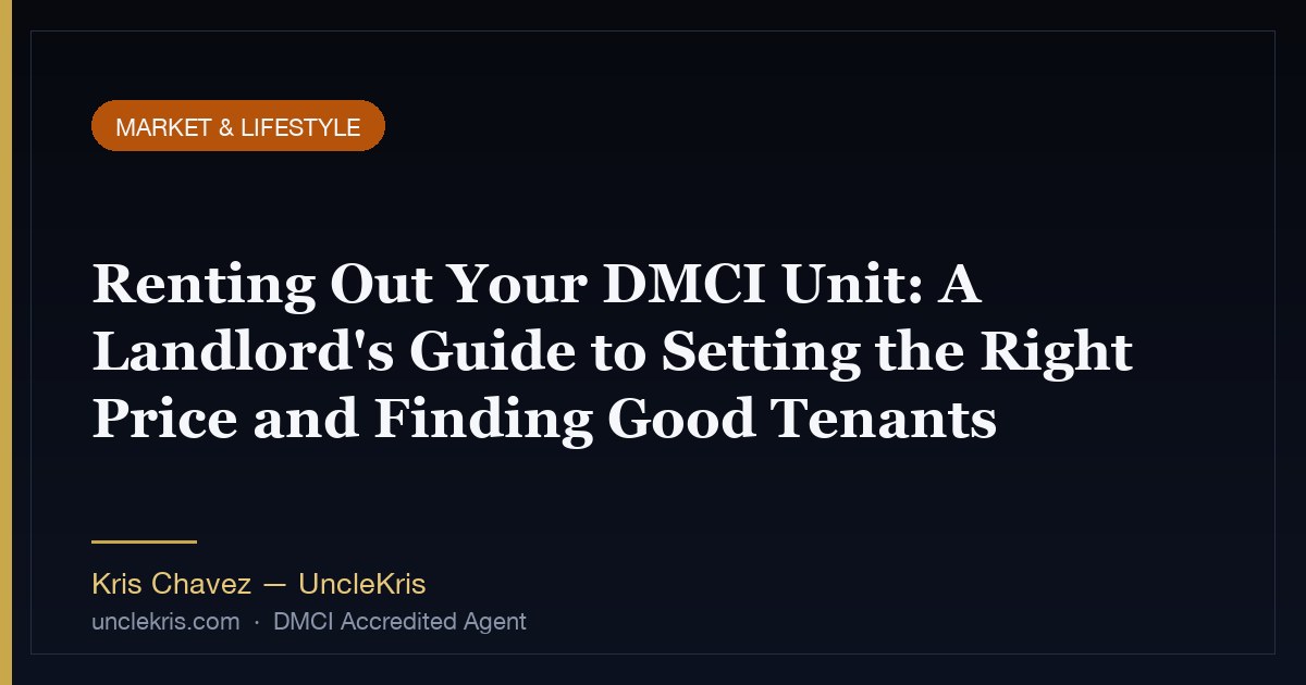 Renting Out Your DMCI Unit: A Landlord's Guide to Setting the Right Price and Finding Good Tenants